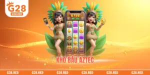 Kho báu Aztec G28 - Trò Chơi Slot Hấp Dẫn Trúng Thưởng Lớn