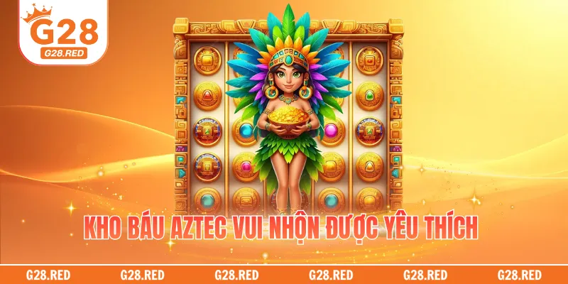 Kho báu Aztec vui nhộn được yêu thích 