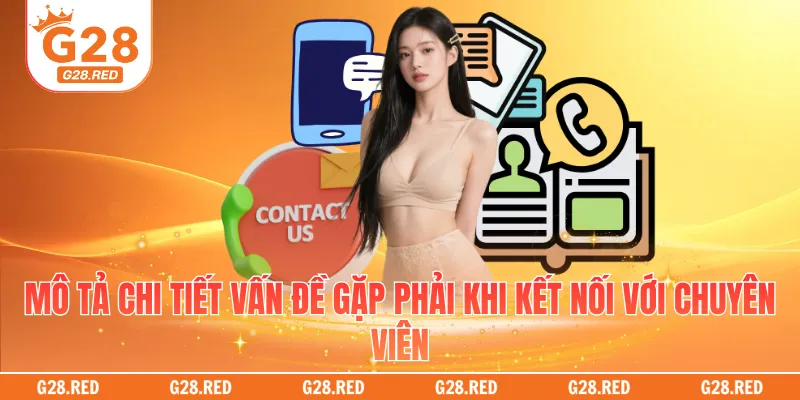 Mô tả chi tiết vấn đề gặp phải khi kết nối với chuyên viên