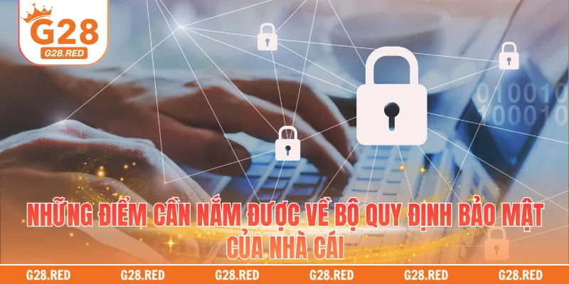 Những điểm cần nắm được về bộ quy định bảo mật của nhà cái