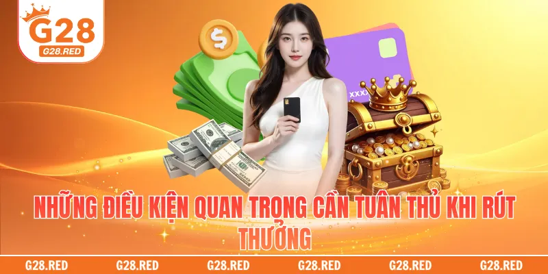 Những điều kiện quan trọng cần tuân thủ khi rút thưởng
